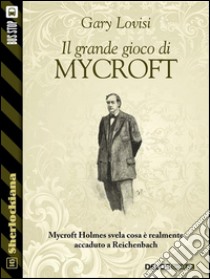 Il grande gioco di Mycroft. E-book. Formato EPUB ebook di Gary Lovisi