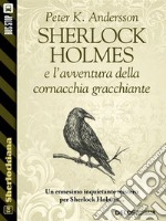 Sherlock Holmes e l'avventura della cornacchia gracchiante. E-book. Formato EPUB ebook