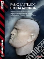 Utopia morbida. E-book. Formato EPUB