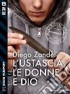 L'ustascia, le donne e Dio. E-book. Formato EPUB ebook di Diego Zandel