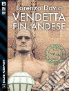 Vendetta finlandese. E-book. Formato EPUB ebook di Lorenzo Davia