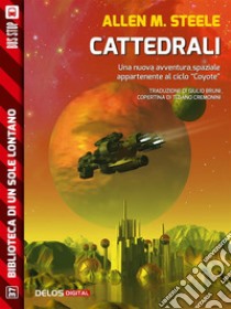 Cattedrali. E-book. Formato EPUB ebook di Allen M. Steele