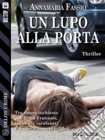 Un lupo alla porta. E-book. Formato EPUB ebook di Annamaria Fassio