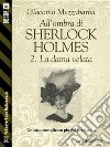 All'ombra di Sherlock Holmes - 2. La dama velata. E-book. Formato EPUB ebook