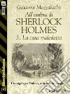All'ombra di Sherlock Holmes - 3. La casa maledetta. E-book. Formato EPUB ebook