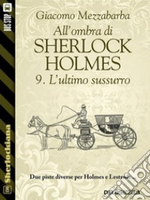 All'ombra di Sherlock Holmes - 9. L'ultimo sussurro. E-book. Formato EPUB ebook di Giacomo Mezzabarba