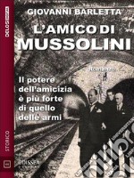 L'amico di Mussolini. E-book. Formato EPUB ebook