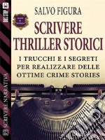 Scrivere Thriller Storici. E-book. Formato EPUB ebook