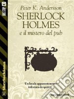 Sherlock Holmes e il mistero del pub. E-book. Formato EPUB ebook