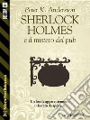 Sherlock Holmes e il mistero del pub. E-book. Formato EPUB ebook