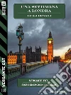 Una settimana a Londra. E-book. Formato EPUB ebook di Luigi Brasili