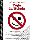 Fuga da Utòpia. E-book. Formato EPUB ebook di Paolo Ninzatti