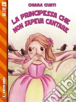 La principessa che non sapeva cantare. E-book. Formato EPUB ebook