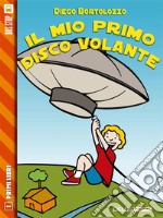 Il mio primo disco volante. E-book. Formato EPUB ebook