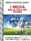 I media nella tela del ragno. E-book. Formato EPUB ebook di Piero Schiavo Campo