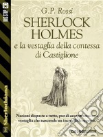 Sherlock Holmes e la vestaglia della contessa di Castiglione. E-book. Formato EPUB ebook