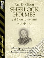 Sherlock Holmes e il Don Giovanni scomparso . E-book. Formato EPUB ebook