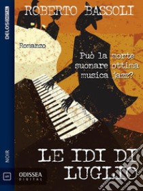 Le idi di luglio. E-book. Formato EPUB ebook di Roberto Bassoli