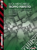 Troppo perfetto. E-book. Formato EPUB ebook