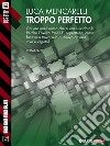 Troppo perfetto. E-book. Formato EPUB ebook di Luca Mencarelli