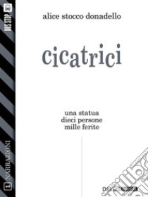 Cicatrici. E-book. Formato EPUB ebook di Alice Stocco Donadello