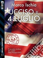 Ucciso il 4 luglio. E-book. Formato EPUB ebook