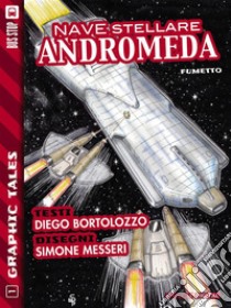 Nave stellare Andromeda. E-book. Formato PDF ebook di Diego Bortolozzo