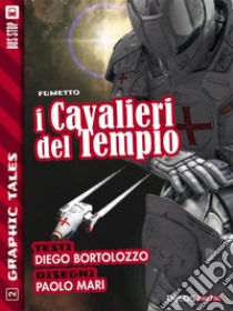 I Cavalieri del Tempio. E-book. Formato EPUB ebook di Diego Bortolozzo