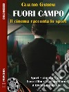 Fuori campo - Il cinema racconta lo sport. E-book. Formato EPUB ebook di Claudio Garioni