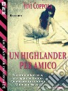 Un Highlander per amico. E-book. Formato EPUB ebook di Vivì Coppola