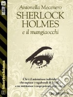 Sherlock Holmes e il Mangiaocchi. E-book. Formato EPUB ebook