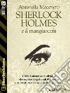 Sherlock Holmes e il Mangiaocchi. E-book. Formato EPUB ebook di Antonella Mecenero