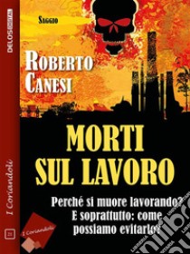 Morti sul lavoro - la punta dell'iceberg. E-book. Formato EPUB ebook di Roberto Canesi