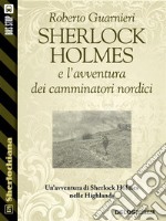 Sherlock Holmes e l'avventura dei camminatori nordici. E-book. Formato EPUB ebook