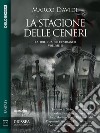 La stagione delle ceneri. E-book. Formato EPUB ebook di Marco Davide