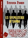 13 sfumature d'uomo. E-book. Formato EPUB ebook di Stefania Fiorin