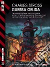 Guerra gelida. E-book. Formato EPUB ebook di Charles Stross