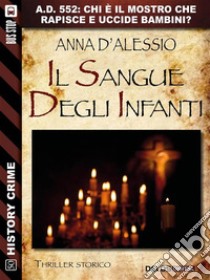 Il sangue degli infanti. E-book. Formato EPUB ebook di Anna D'Alessio