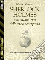 Sherlock Holmes e lo strano caso della mela scomparsa. E-book. Formato EPUB ebook