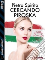 Cercando Piroska. E-book. Formato EPUB ebook