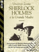 Sherlock Holmes e la Grande Madre. E-book. Formato EPUB ebook