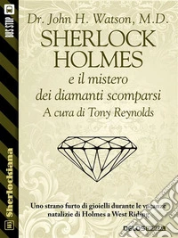 Sherlock Holmes e il mistero dei diamanti scomparsi. E-book. Formato EPUB ebook