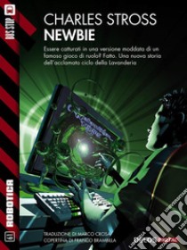 Newbie: Ciclo: Lavanderia. E-book. Formato EPUB ebook di Charles Stross