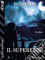 Il supereroe. E-book. Formato EPUB ebook