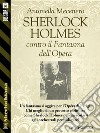 Sherlock Holmes contro il Fantasma dell'Opera. E-book. Formato EPUB ebook di Antonella Mecenero