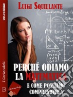 Perché odiamo la matematica. E-book. Formato EPUB ebook