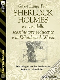 Sherlock Holmes e i casi dello scassinatore seducente e di Whittlestick Wood. E-book. Formato EPUB ebook