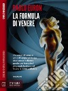 La formula di Venere. E-book. Formato EPUB ebook di Paolo Euron