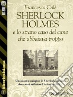 Sherlock Holmes e lo strano caso del cane che abbaiava troppo. E-book. Formato EPUB ebook