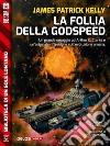 La follia della Godspeed. E-book. Formato EPUB ebook